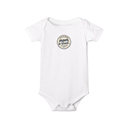 Infant One-Piece Bodysuit — 'Mom Is Tired' Front Badge & 'Yes I Am!' Back Graphic